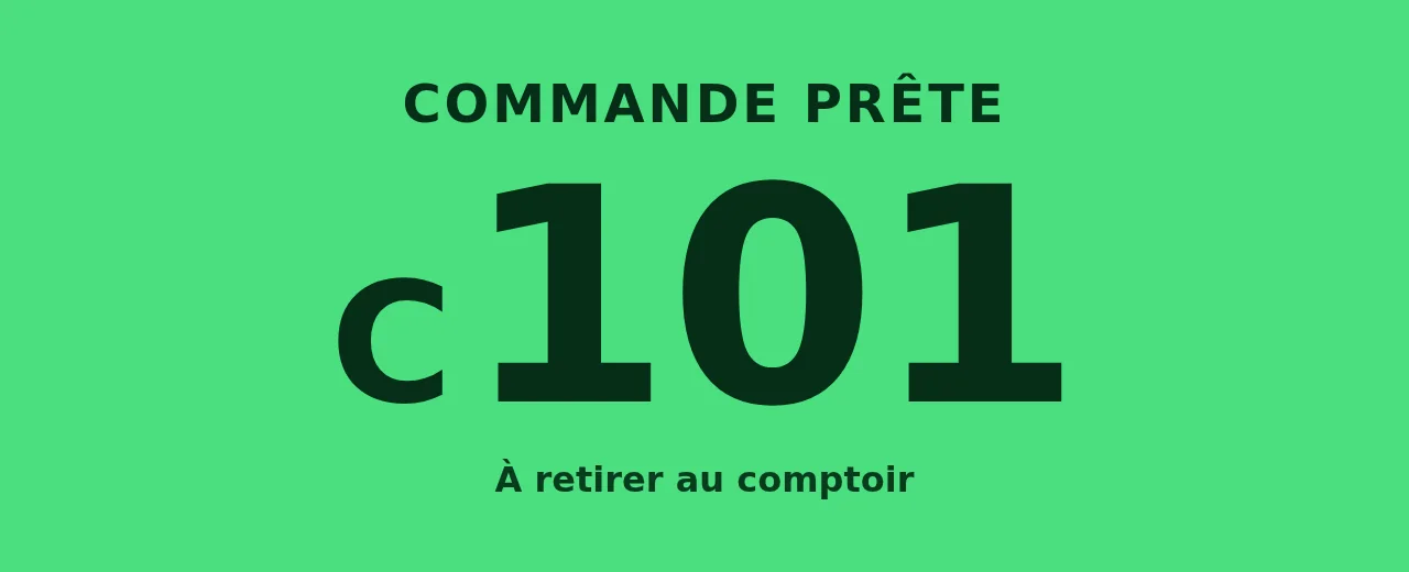 Écran d'appel en plein écran, fond vert : COMMANDE PRÊTE, C 101, À retirer au comptoir.